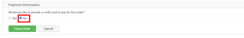 Payment Information 
Would you like to provide a credit card to pay for this order? 
O Yes @ No 
Place Order 
Cancel 