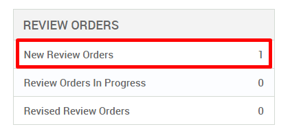 REVIEW ORDERS 
New Review Orders 
Review Orders In Progress 
Revised Review Orders 
0 
0 