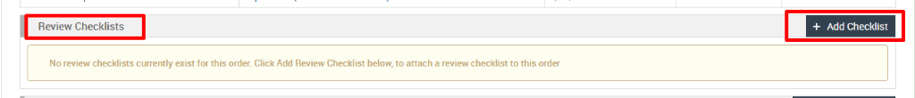 Review Checklists 
No review checklists currently exist for this order. Click Add Review Checklist below, to attach a review checklist to this order 
+ Add Checklist 