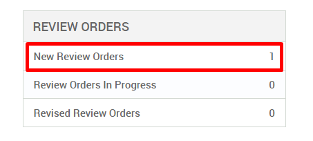 REVIEW ORDERS 
New Review Orders 
Review Orders In Progress 
Revised Review Orders 
0 
0 