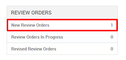 REVIEW ORDERS 
New Review Orders 
Review Orders In Progress 
Revised Review Orders 
0 
0 