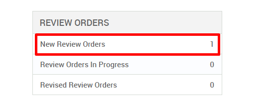 REVIEW ORDERS 
New Review Orders 
Review Orders In Progress 
Revised Review Orders 
0 
0 