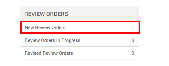 REVIEW ORDERS 
New Review Orders 
Review Orders In Progress 
Revised Review Orders 
0 
0 