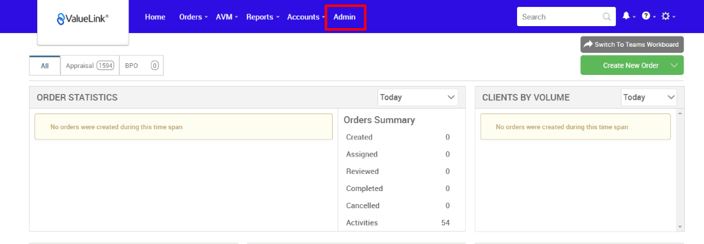 All 
€ValueLink' 
Appraisal 
Home 
Orders 
AVM 
Reports 
Accounts 
BPO 
Admin 
Today 
Orders Summary 
Created 
Assigned 
Reviewed 
Completed 
Cancelled 
Activities 
Search 
CLIENTS BY VOLUME 
Switch To Teams Workboard 
Create New Order v 
Today 
ORDER STATISTICS 
No orders were created during this time span 
No orders were created during this time span 
54 