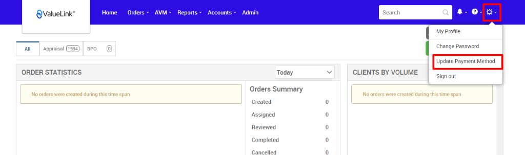 €ValueLink' 
Appraisal 
ORDER STATISTICS 
Home 
Orders 
AVM 
Reports 
Accounts 
apo 
Admin 
Today 
Orders Summary 
Created 
Assigned 
Reviewed 
Completed 
Cancelled 
Search 
CLIENTS BY VOLUME 
My Profile 
Change Password 
Update Payment Method 
Sign out 
No orders were created during this time span 
No orders were created during this time span 
0 
0 
0 
0 
0 