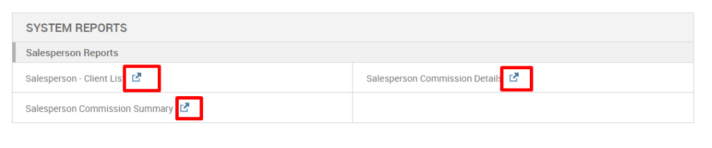 SYSTEM REPORTS 
Salesperson Reports 
Salesperson - Client Lis 
Salesperson Commission Summary 
Salesperson Commission Detail 