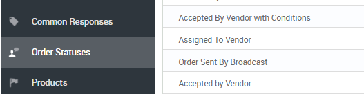 Convnon Re»onses 
Orckr Statuses 
Products 
Accepted By Vendor with Conditions 
Assigned To Vendor 
Order Sent By Broadcast 
Accepted by Vendor 