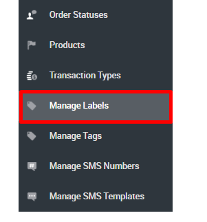 Order Statuses 
Products 
Transaction Types 
Labels 
Tags 
Manage SMS Nwnbers 
Manage SMS Templates 