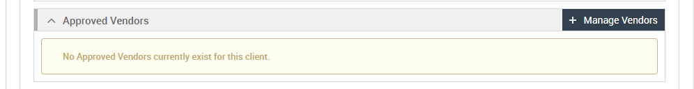 A Approved Vendors 
No Approved Vendors currently exist for this client. 
+ Manage Vendors 