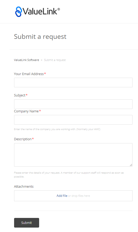 Submit a request 
ValueLink Software 
Your Email Address * 
Subject * 
Company Name * 
Description * 
Attachments 
Add file 
Submit 