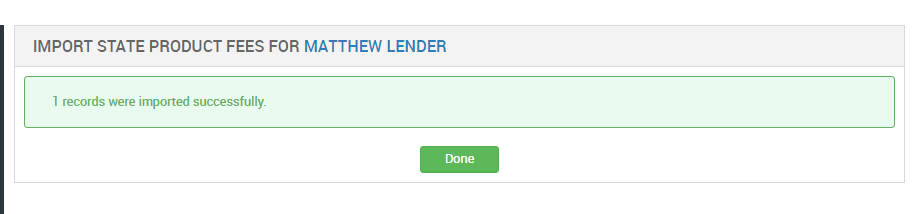IMPORT STATE PRODUCT FEES FOR MATTHEW LENDER 
1 records were imported successfully. 
Done 