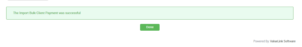 The Import Bulk Client Payment was successful 
Powered By. ValueLink Software 