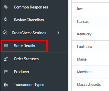 Common Responses 
Review 
CrossCheck SAT i ngs 
State Details 
Order Statuses 
Prcxiucts 
Transaction 
Kansas 
Kentucky 
Louisiana 
Maine 
Maryland 
Massachusetts 