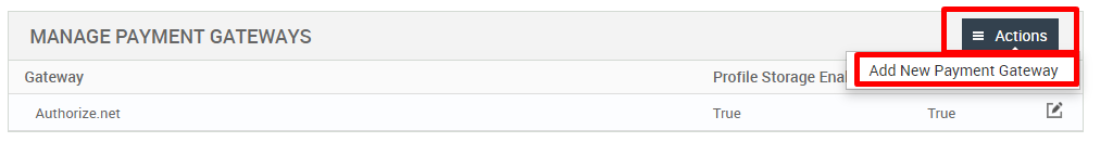 MANAGE PAYMENT GATEWAYS 
Gateway 
Authorize. net 
Profile Storage Ena 
True 
= Actions 
Add New Payment Gateway 
True 