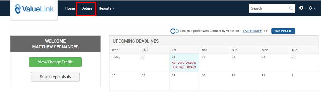 ValueLink 
Home 
Orders 
Reports 
UPCOMING DEADLINES 
Search 
c 
O Link your profile with Connect by ValueLink LEARN MORE OR 
WELCOME 
MATTHEW FERNANDES 
View/Change Profile 
Search Appraisals 
Sun 
Mon 
LINK PROFILE 
-rue 
Wed 
Today 
Thu 
823-0000196(0ue) 
823-0000198(0ue) 
