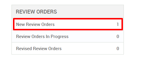 REVIEW ORDERS 
New Review Orders 
Review Orders In Progress 
Revised Review Orders 
0 
0 