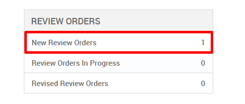 REVIEW ORDERS 
New Review Orders 
Review Orders In Progress 
Revised Review Orders 
0 
0 