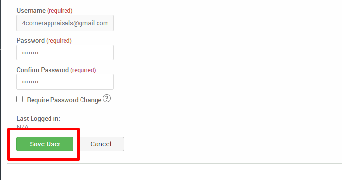 Username (required) 
4cornerappraisals@gmaiLcom 
Password (required) 
Confirm Password (required) 
Cl Require Password Change@ 
Last Logged in: 
Save User 
Cancel 