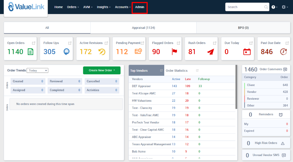 ValueLink 
Home 
orders 
AVM 
Insights 
Accounts 
Admin 
Appraisal (1124) 
Search 
Due Today 
Open Orders 
1140 @ 
Order Trends 
Created 
Assigned 
Follow Ups 
305 
Reviewed 
Completed 
Active Revisions 
172 5) 
Pending Payment 
112 €9 
Top Valdors 
Vendors 
DEF Appraiser 
Flagged Orders 
90 
Order Statistics 
Rush Orders 
81 
O 
O 
o 
O 
Create New Order • 
Cancelled 
Activities 
Active Late 
Followup 
33 
143 
27 
22 
19 
19 
18 
18 
14 
Category 
Client 
Vendor 
Reviewer 
No orders were created during this time span 
0 
Past Due Date 
846 @ 
Order Comments 
Order 
648 
428 
384 
Test AScope AMC 
HW Valuations 
Test - Clarocity 
Test - ValuTrac AMC 
ProTeck Test Vendor 
Test - Clear Capital AMC 
ABC Appraiser 
109 
18 
20 
19 
18 
17 
16 
14 
12 
Other 
My 
Expired 
Reminders 
Texas Appraisal Management 13 
80b Acme 
10 
High Risk Orders A 
Unread Vendor SMS 
