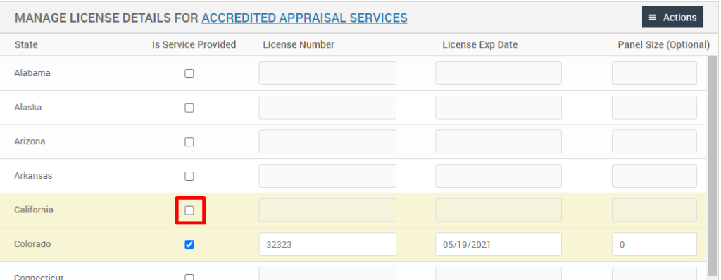 MANAGE LICENSE DETAILS FOR ACCREDITED APPRAISAL SERVICES 
= Actions 
Panel Size (Optional) 
State 
Alabama 
Alaska 
Arizona 
Arkansas 
California 
Colorado 
Is Service Provided 
License Number 
32323 
License Exp Date 
05/19/2021 