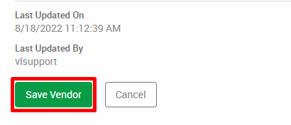 Last Updated On 
8/18/2022 AM 
Last Updated By 
vlsupport 
Save Vendor 
Cancel 