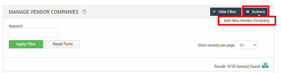 MANAGE VENDOR COMPANIES 
Reset Form 
Hide Filter 
Actions 
Add New Vendor Company 
Show records per page 
25 
Result: 4735 item(s) found 