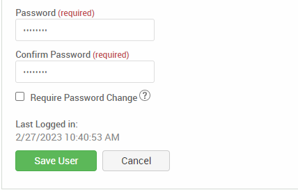 Password (required) 
Confirm Password (required) 
Cl Require Password Change@ 
Last Logged in: 
2/27/2023 AM 
Save user 
Cancel 