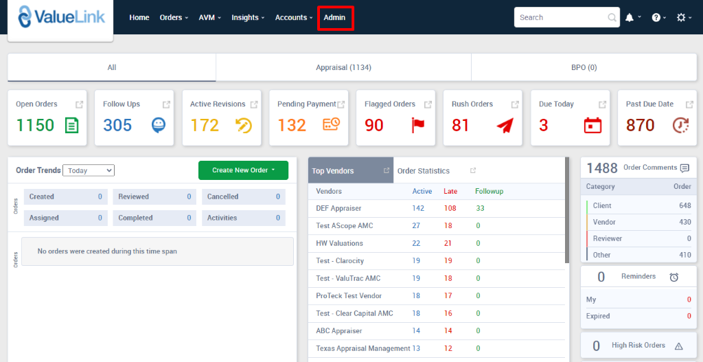 ValueLink 
Home 
orders 
AVM 
Insights 
Accounts 
Admin 
Appraisal (1134) 
Search 
c 
Open Orders 
1150 @ 
Order Trends 
Created 
Assigned 
Follow Ups 
305 
Reviewed 
Completed 
Active Revisions 
172 ED 
Pending Payment 
132 €9 
Top Valdors 
Vendors 
DEF Appraiser 
Flagged Orders 
90 
Order Statistics 
Rush Orders 
81 
O 
O 
o 
O 
Create New Order • 
Cancelled 
Activities 
Followup 
33 
BPO (0) 
Due Today 
3 
Category 
Client 
Vendor 
Reviewer 
No orders were created during this time span 
Active 
142 
27 
22 
19 
19 
18 
18 
14 
Late 
18 
21 
19 
18 
17 
16 
14 
12 
0 
Past Due Date 
870 @ 
Order Comments 
Order 
648 
430 
410 
Test AScope AMC 
HW Valuations 
Test - Clarocity 
Test - ValuTrac AMC 
ProTeck Test Vendor 
Test - Clear Capital AMC 
ABC Appraiser 
Other 
My 
Expired 
Texas Appraisal Management 13 
Reminders 
High Risk Orders 