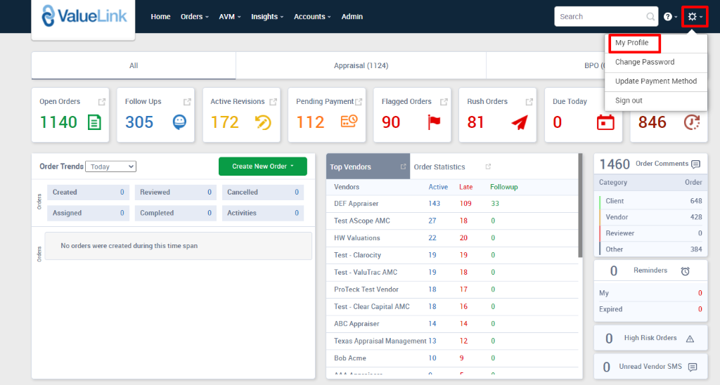 ValueLink 
Home 
orders 
AVM 
Insights 
Accounts 
Admin 
Appraisal (1124) 
Search 
BPO 
Due Today 
0 
Open Orders 
1140 @ 
Order Trends 
Created 
Assigned 
Follow Ups 
305 
Reviewed 
Completed 
Active Revisions 
172 5) 
Pending Payment 
112 €9 
Top Valdors 
Vendors 
DEF Appraiser 
Flagged Orders 
90 
Order Statistics 
Rush Orders 
81 
c 
My Profile 
Change Password 
update Payment Method 
Sign out 
846 @ 
Order Comments 
O 
O 
o 
O 
Create New Order • 
Cancelled 
Activities 
Active Late 
Followup 
33 
143 
27 
22 
19 
19 
18 
18 
14 
109 
18 
20 
19 
18 
17 
16 
14 
12 
Category 
Client 
Vendor 
Reviewer 
No orders were created during this time span 
Test AScope AMC 
HW Valuations 
Test - Clarocity 
Test - ValuTrac AMC 
ProTeck Test Vendor 
Test - Clear Capital AMC 
ABC Appraiser 
Order 
648 
428 
384 
Other 
My 
Expired 
Reminders 
Texas Appraisal Management 13 
80b Acme 
10 
High Risk Orders A 
Unread Vendor SMS 