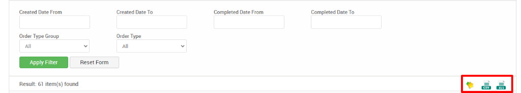 Created Date From 
Order Type Group 
Apply Filter 
Result: 61 item(s) found 
Created Date To 
Order Type 
Reset Form 
Completed Date From 
Completed Date To 