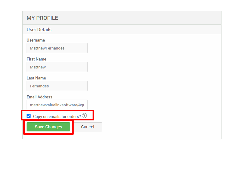 MY PROFILE 
User Details 
Username 
MatthewFernandes 
First Name 
Matthew 
Last Name 
Fernandes 
Email Address 
matthevwaluelinksoftware@gr 
Co on emails for orders?@ 
Save Changes 
Cancel 